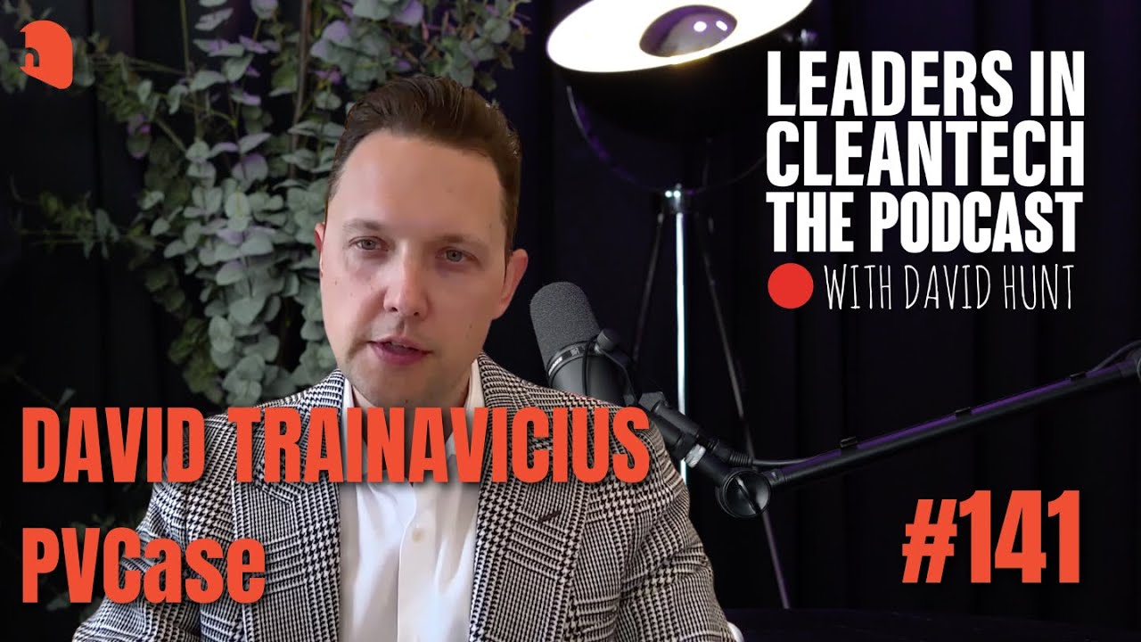 Leaders In Cleantech #141 David Trainavicius – PVCase - YouTube