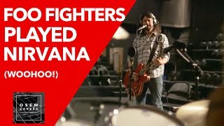 Foo Fighters played Nirvana