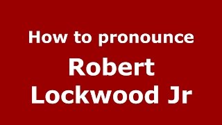 How to pronounce Robert Lockwood Jr