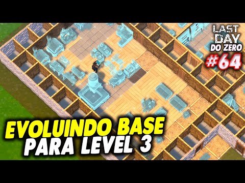 EVOLUINDO BASE PARA LEVEL 3 - LAST DAY DO ZERO 3 #64