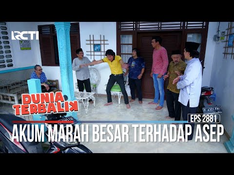 Akum Marah Besar Terhadap Asep - Dunia Terbalik