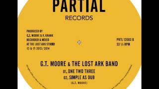 G.T. Moore & The Lost Ark Band - One Two Three, Simple As Dub - Partial Records 12