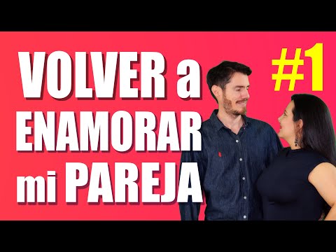 PASO 1: Cómo VOLVER a ENAMORAR a mi PAREJA PASO a PASO