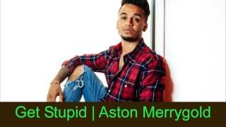 Get Stupid | Aston Merrygold, Karen Poole & Sonny J Mason