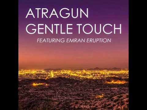 Atragun Feat. Emran Eruption - Gentle Touch (Original Mix)