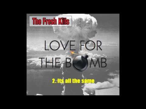 THE FRESH KILLS - LOVE FOR THE BOMB ( Full album )