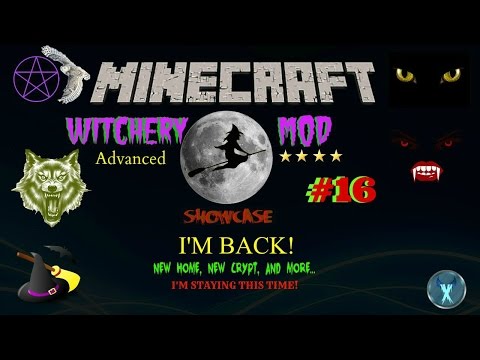 Xerxus Icebinder - MINECRAFT: WITCHERY MOD SHOWCASE #16 - I'M BACK! NEW HOME AND MORE...!