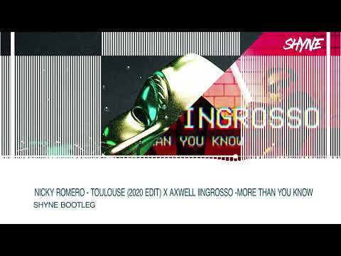Nicky Romero - Toulouse (2020 Edit) X Axwell & Ingrosso  - More Than You Know ( Shyne Mashup )