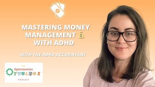 Mastering Money Management 💰 with ADHD with The ADHD Accountant | The Optimization Toolbox Podcast