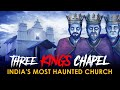 India S Most Haunted Church Three Kings Chapel Hindi Horror Stories सच्ची कहानी 