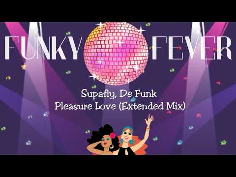 Supafly, De Funk - Pleasure Love (Extended Mix)