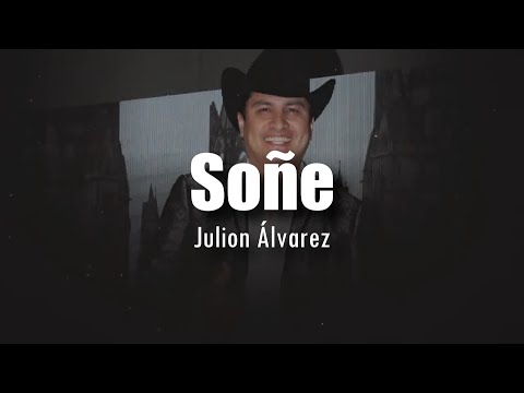 [LETRA] Julion Álvarez - Soñe
