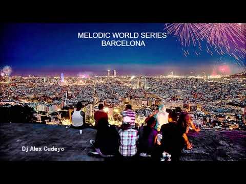 MELODIC WORLD SERIES BARCELONA by DJ ALEX CUDEYO
