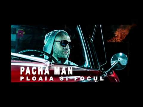 Pacha Man   Ploaia si focul Official track HQ