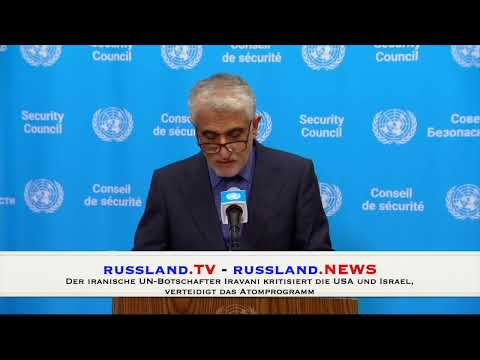 Der iranische UN Botschafter Iravani kritisiert die USA und Israel, verteidigt das Atomprogramm
