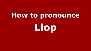 How to pronounce Llop