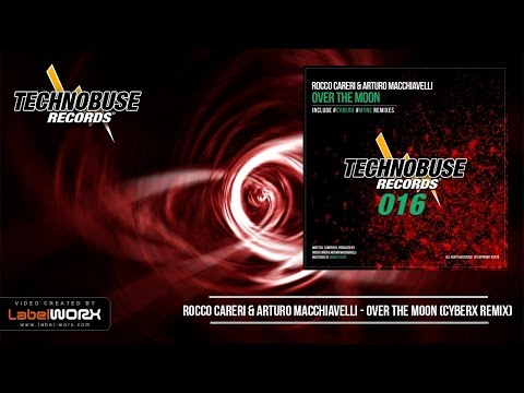 Rocco Careri & Arturo Macchiavelli - Over The Moon (Cyberx Remix)