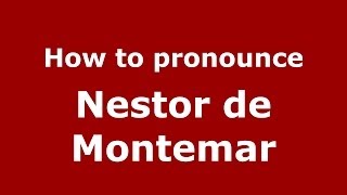 How to pronounce Nestor De Montemar