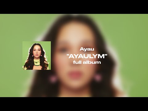 Ayau – AYAULYM – Full Album