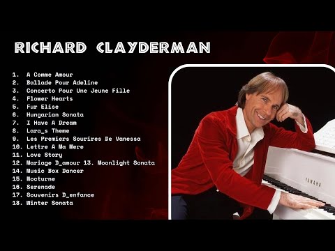 Richard Clayderman Greatest Hits Full Album - Best Songs of Richard Clayderman - Classic Piano Songs