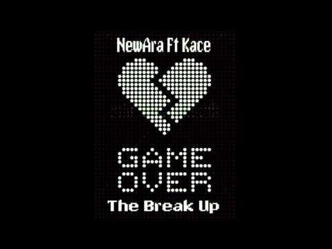 The Break Up - NewAra Ft KaCe ( Prod. KaCe Beatz )