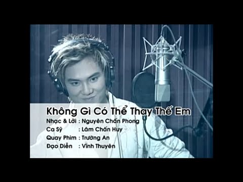 KHÔNG GÌ CÓ THỂ THAY THẾ EM | LÂM CHẤN HUY | OFFICIAL MUSIC VIDEO HD
