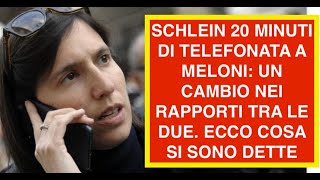 SCHLEIN 20 MINUTI DI TELEFONATA A MELONI: UN CAMBIO NEI RAPPORTI TRA LE DUE. ECCO COSA SI SONO DETTE