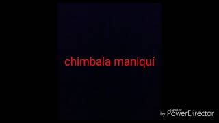Chimbala-maniqui letra