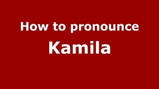 How to pronounce Kamila