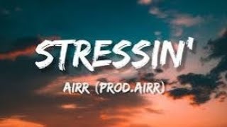 Download lagu Airr - Stressin' lyrics by st music. mp3