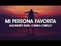 Alejandro Sanz, Camila Cabello - Mi Persona Favorita (Letra)