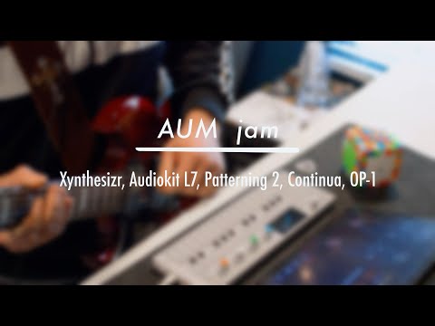 Jam #1 // AUM, Xynthesizr, L7, Continua, OP-1