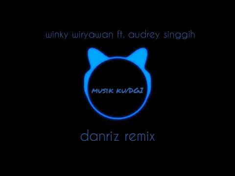 winky wiryawan feat. audrey singgih - everything (danriz remix)