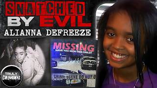 Snatched By Evil: The Murder Of Alianna DeFreeze