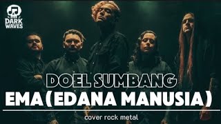 Download lagu DOEL SUMBANG_EMA (EDANA MANUSIA) _VERSION ROCK METAL mp3