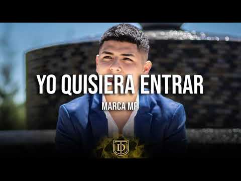 Yo quisiera entrar - Marca MP - LETRA 🔥🔥