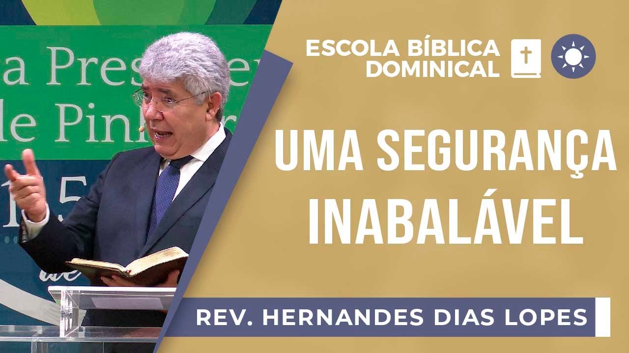 Uma segurança inabalável I Rev. Hernandes Dias Lopes I EBD | Igreja Presbiteriana de Pinheiros