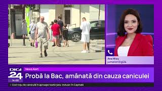 Proba la matematică și istorie de la Bacalaureat 2026, amânată din cauza caniculei