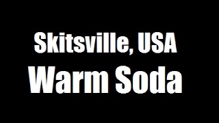 Skitsville, USA - Warm Soda