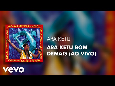 Ara Ketu - Ara Ketu Bom Demais (Ao Vivo) (Áudio Oficial)