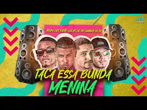 LUKINHAS DA ZN, LUCAS DO VG, DN O CHEFE E CIFRÃO - TACA ESSA BUNDA MENINA - REMIX BREGA FUNK