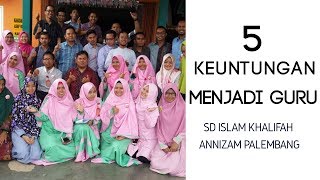 preview picture of video '5 Keuntungan Menjadi Guru SD Islam Khalifah Annizam Palembang'