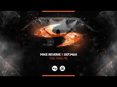 Mike Reverie x Dot max   You Take me
