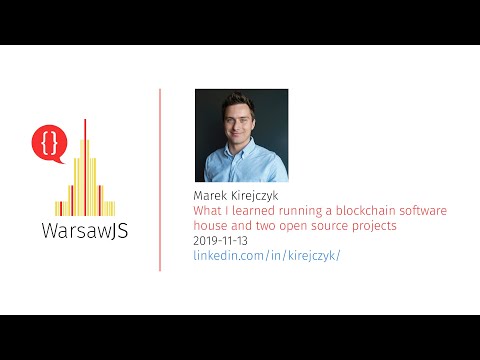 Marek Kirejczyk — What I learned running a blockchain software house and two open source projects