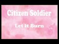 Citizen Soldier Let It Burn 1Hour