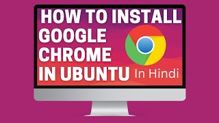 How To Install Google Chrome In Ubuntu With Terminal | In Hindi