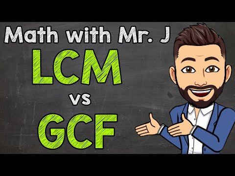Least Common Multiples vs. Greatest Common Factors (LCM vs. GCF) | Math with Mr. J