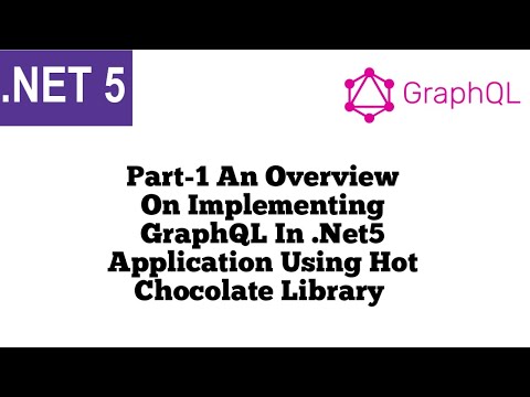 Part-1 An Overview On Implementing GraphQL In .Net5 Application Using Hot Chocolate Library