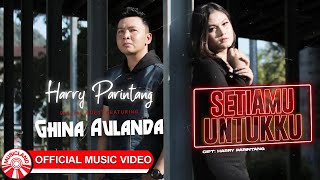Download lagu Ghina Aulanda & Harry Parintang - Setiamu Untukku [  HD] mp3