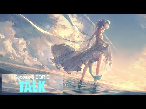 Coopex & EQRIC - Talk (Ft. Britt Lari)